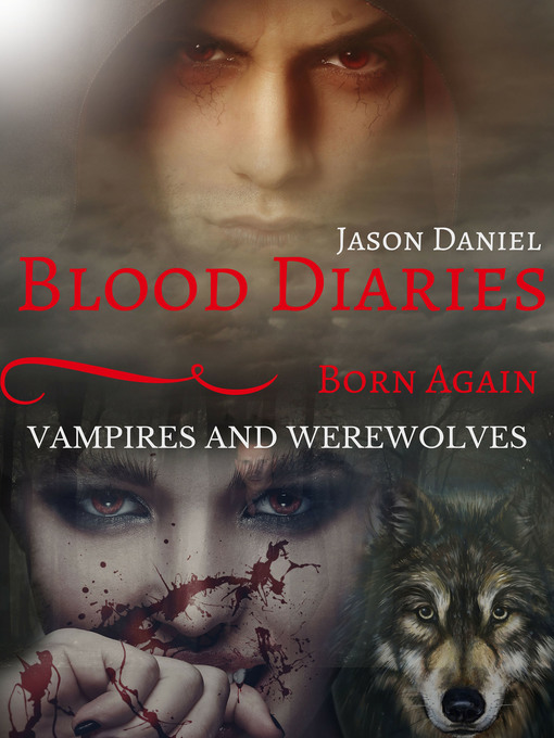 Title details for Blood Diaries Vampires and Werewolves by Jason Daniel - Available